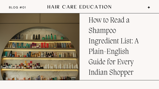 How to Read a Shampoo Ingredient List: A Plain-English Guide for Every Indian Shopper