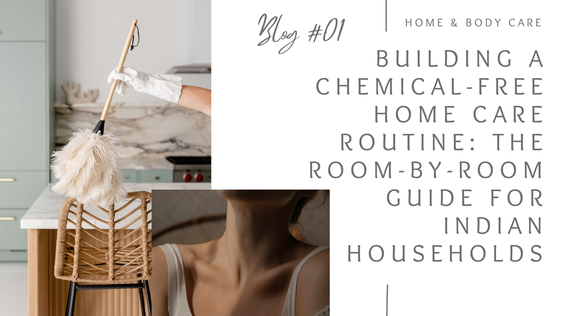 Building a Chemical-Free Home Care Routine: The Room-by-Room Guide for Indian Households